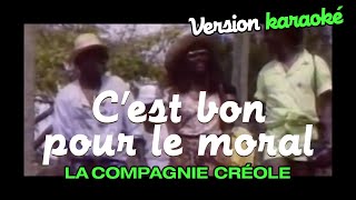 La Compagnie Créole  Cest bon pour le moral Karaoke Officiel [upl. by Lassiter]