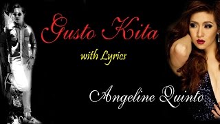 Gusto Kita  Angeline Quinto with Lyrics HD [upl. by Marysa]