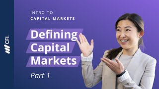 What are Capital Markets  Intro to Capital Markets Part 1 [upl. by Semajwerdna28]