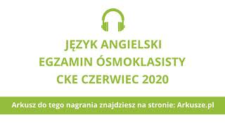 Egzamin ósmoklasisty 2020 język angielski nagranie [upl. by Leiahtan]