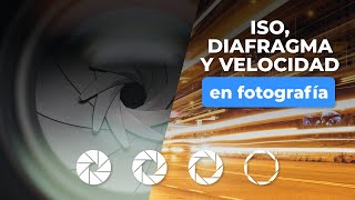 ISO DIAFRAGMA Y VELOCIDAD EN FOTOGRAFÍA [upl. by Namqul]