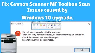 How to fix Cannon Scanner MF Toolbox Scan issues caused by Windows 10 upgrade [upl. by Eadie894]