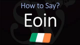 How to Pronounce Eoin CORRECTLY [upl. by Guillema]