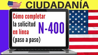 Cómo COMPLETAR el formulario de solicitud N400 en línea paso a paso para la ciudadanía americana [upl. by Eelek655]