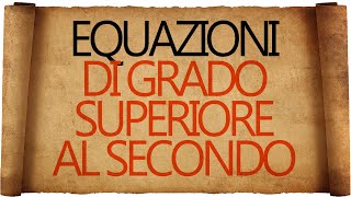 Equazioni di Grado Superiore al Secondo [upl. by Diego]