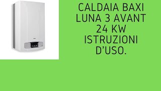 Caldaia Baxi Luna 3 Avant 24 kw istruzioni duso [upl. by Steward63]