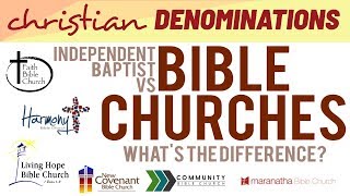 Independent Baptist vs Bible Churches  Whats the difference [upl. by Jenkel]