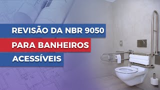 Revisão da NBR 9050 para Banheiros Acessíveis I Acessibilidade Aplicada [upl. by Heda]