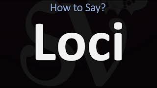 How to Pronounce Loci CORRECTLY [upl. by Aremaj757]