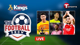 LIVE  The Football Show  Talk Show  Football  Football Analyst  T Sports [upl. by Cressy561]