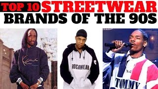 TOP 10 STREETWEAR BRANDS OF THE 90S YOU SHOULD KNOW [upl. by Eanad]