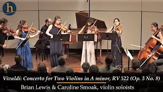 Vivaldi Concerto for 2 Violins in A minor RV 522 Op 3 No 8  Brian Lewis Caroline Smoak [upl. by Kellby]