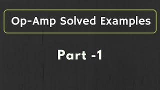 OpAmp Solved Examples Part 1 [upl. by Materi]