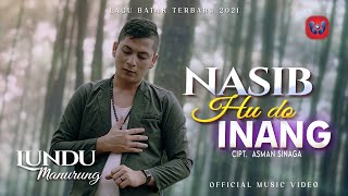 Lundu Manurung  Nasib Hu Do Inang Official Musik Video [upl. by Honey]