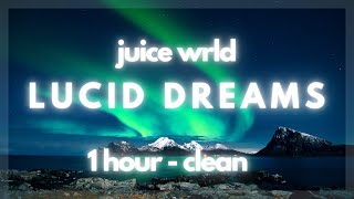 Juice WRLD  Lucid Dreams 1 HOUR  CLEAN [upl. by Novart]