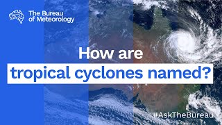 Ask the Bureau How do tropical cyclones get their names [upl. by Ahsemaj]