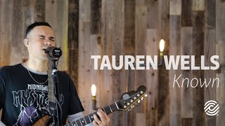 Tauren Wells  Known  CCLI sessions [upl. by Aggappora202]