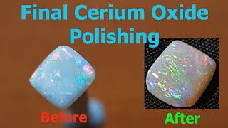 Cerium Oxide Polishing Opal Part 3 [upl. by Burd]