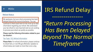 IRS Refund Processing Delays Beyond The Normal Timeframe [upl. by Anaeirb1]