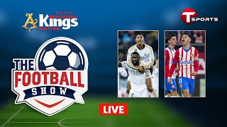 LIVE  The Football Show  Talk Show  Football  Football Analyst  T Sports [upl. by Dnomzed113]