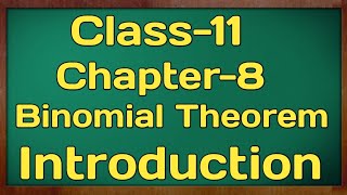 Introduction Chapter 8 Binomial Theorem Class 11 NCERT MATHS [upl. by Tegirb]