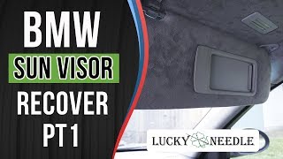 How To Recover Sun Visors  E90 BMW  Part 1 [upl. by Morrill]