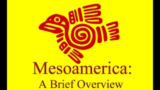 Mesoamerica A Brief Overview [upl. by Elfstan]