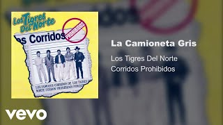 Los Tigres Del Norte  La Camioneta Gris Audio [upl. by Akino]