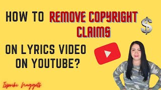 How to Remove Copyright Claims on Lyrics Video on YouTube  Ispriki Nuggets [upl. by Laynad]