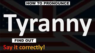 How to Pronounce Tyranny CORRECTLY [upl. by Branscum]