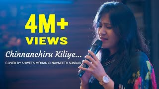 Chinnanchiru Kiliye  Cover by Shweta Mohan and Navneeth Sundar [upl. by Petigny983]