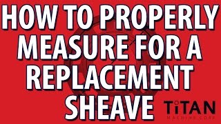 How to Properly Measure for a Replacement Sheave [upl. by Idaf]