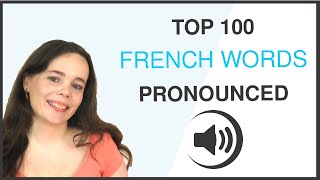 PRONOUNCE THE 100 MOST COMMON FRENCH WORDS [upl. by Chaing]