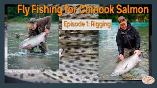 Fly Fishing for Chinook Salmon  Episode 1 Rigging [upl. by Natelson]