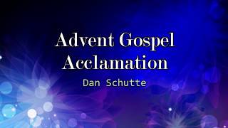 Advent Gospel Acclamation  Dan Schutte [upl. by Damian]