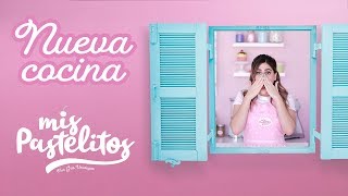 ¡LA NUEVA COCINA DE MIS PASTELITOS  MIS PASTELITOS [upl. by Eiffub]