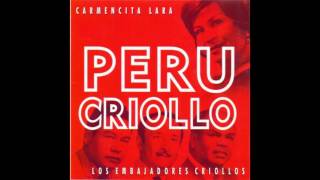 PERU CRIOLLO  CARMENCITA LARA Y LOS EMBAJADORES CRIOLLOS [upl. by Auqined]