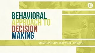 Behavioral Approach to Decision Making [upl. by Orsay]