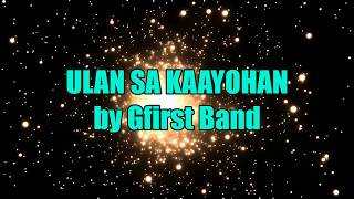 ULAN SA KAAYOHAN LYRICS by Gfirst Band [upl. by Pope]