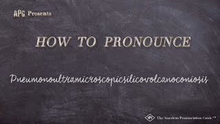 How to Pronounce Pneumonoultramicroscopicsilicovolcanoconiosis [upl. by Lander]