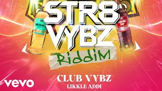 Likkle Addi  Club Vybz Official Audio [upl. by Assenar]