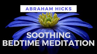 Soothing BEDTIME MEDITATION  Abraham Hicks [upl. by Adhern494]