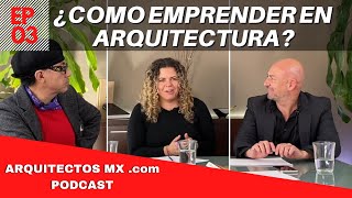 ¿Cómo emprender en Arquitectura  Arquitectos MX Podcast EP 03 [upl. by Ahsimak617]