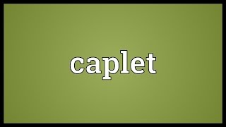 Caplet Meaning [upl. by Myrlene]