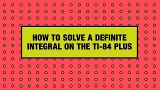 How to Find a Definite Integral on the TI84 Plus Graphing Calculator [upl. by Brinn]