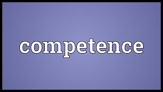 Competence Meaning [upl. by Jarnagin]