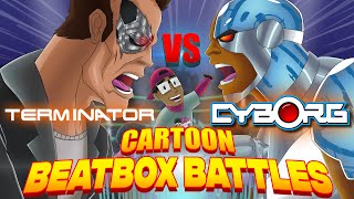 Cyborg Vs Terminator Remastered  Cartoon Beatbox Battles [upl. by Eram]