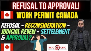 Work Permit Refusal in Canada  Go for Reconsideration Request and Judicial Review [upl. by Leahciam]