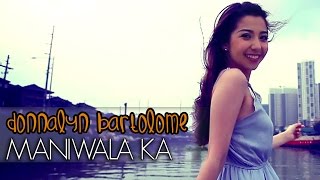 Donnalyn Bartolome  Maniwala Ka Official Music Video [upl. by Hanley]