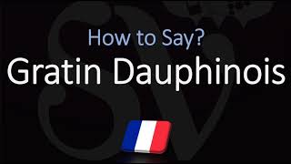 How to Pronounce Gratin Dauphinois CORRECTLY Dauphinoise Potatoes in French [upl. by Shina]